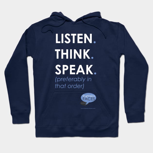 Listen. Think. Speak. Hoodie by ForensicsFaces